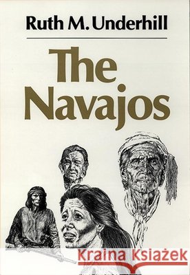 The Navajos, 43 Underhill, Ruth Murray 9780806118161 University of Oklahoma Press