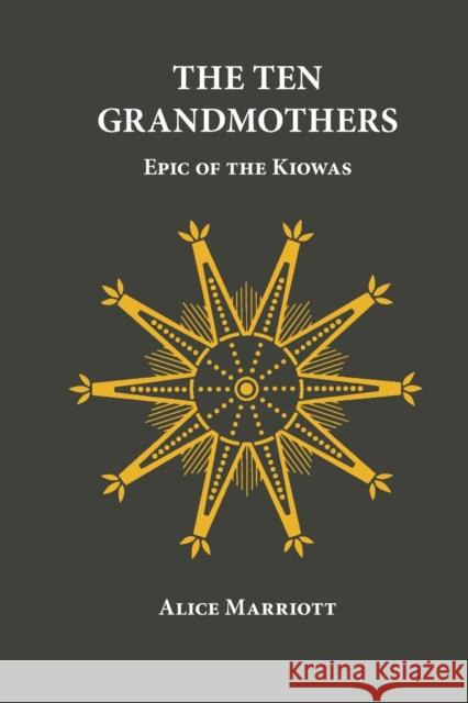 The Ten Grandmothers: Epic of the Kiowas Alice Lee Marriott 9780806118253