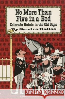 No More Than Five in a Bed: Colorado Hotels in the Old Days Sandra Dallas 9780806118710