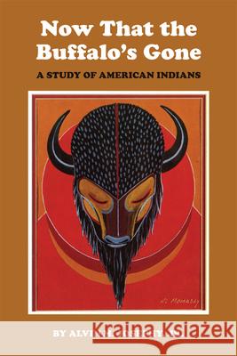 Now That the Buffalo's Gone: A Study of Today's American Indians Alvin M., Jr. Josephy 9780806119151