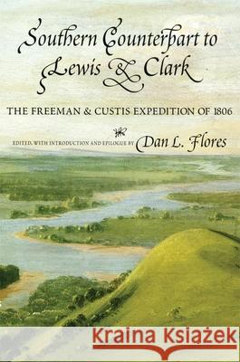 Southern Counterpart to Lewis and Clark, Volume 67: The Freeman and Custis Expedition of 1806 Freeman, Thomas 9780806119410