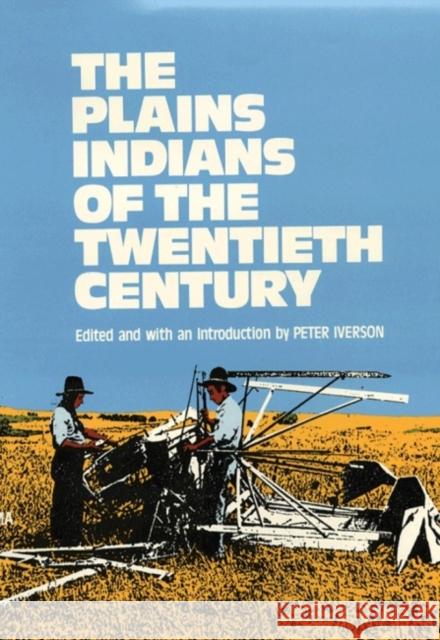 The Plains Indians of the Twentieth Century Iverson, Peter 9780806119595