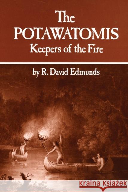 The Potawatomis: Keepers of the Firevolume 145 Edmunds, R. David 9780806120690
