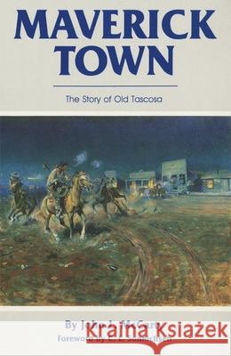 Maverick Town: The Story of Old Tascosa  9780806120898 University of Oklahoma Press