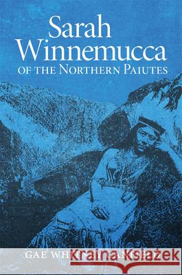 Sarah Winnemucca of the Northern Paiutes Canfield, Gae W. 9780806120904 University of Oklahoma Press