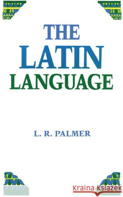 The Latin Language Leonard Robert Palmer 9780806121369 University of Oklahoma Press