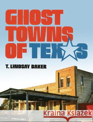 Ghost Towns of Texas Baker, T. Lindsay 9780806121895