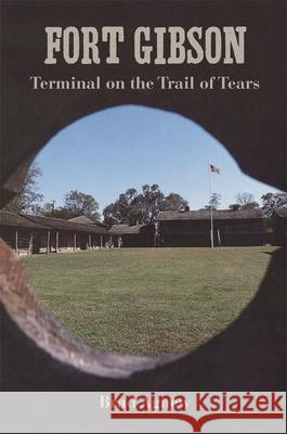 Fort Gibson: Terminal on the Trail of Tears  9780806122076 University of Oklahoma Press