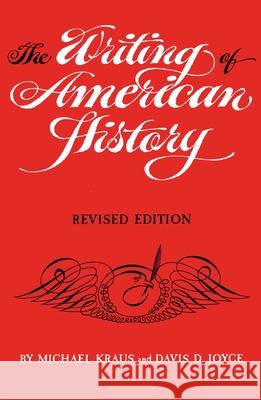 The Writing of American History, Revised Edition Michael Kraus Davis D. Joyce 9780806122342 University of Oklahoma Press