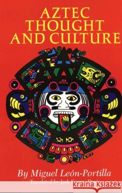 Aztec Thought and Culture: A Study of the Ancient Nahuatl Mindvolume 67 León-Portilla, Miguel 9780806122953