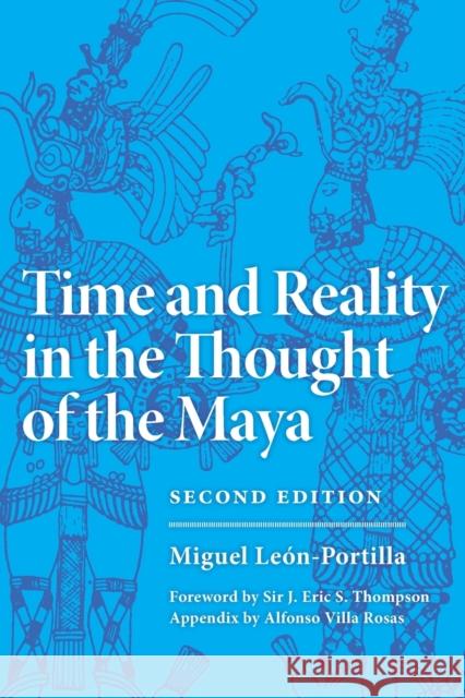 Time and Reality in the Thought of the Maya: Volume 190 Leon-Portilla, Miguel 9780806123080 University of Oklahoma Press