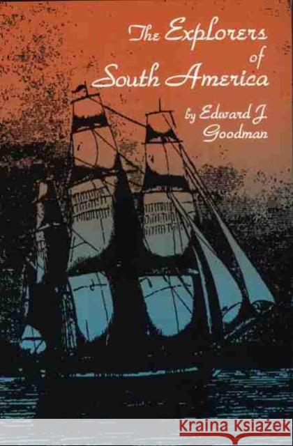 The Explorers of South America Edward J. Goodman 9780806124209