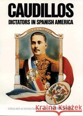 Caudillos: Dictators in Spanish America Hugh Hamill 9780806124285 University of Oklahoma Press