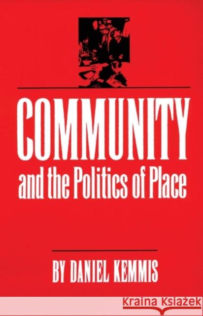 Community and the Politics of Place Daniel Kemmis 9780806124773 University of Oklahoma Press