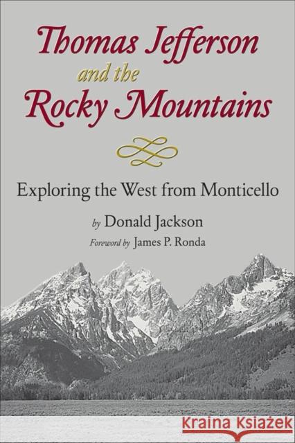 Thomas Jefferson & the Stony Mountains: Exploring the West from Monticello Jackson, Donald C. 9780806125046 University of Oklahoma Press