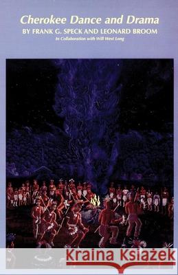 Cherokee Dance and Drama, Volume 163 Speck, Frank G. 9780806125800 University of Oklahoma Press