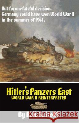 Hitler's Panzers East: World War II Reinterpreted Stolfi, R. H. S. 9780806125817 University of Oklahoma Press