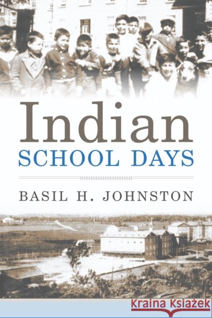 Indian School Days Basil H. Johnston 9780806126104 University of Oklahoma Press