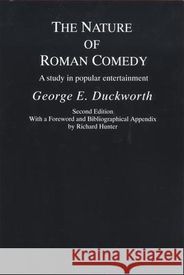 The Nature of Roman Comedy: A Study in Popular Entertainment George E. Duckworth R. L. Hunter R. L. Hunter 9780806126203 University of Oklahoma Press