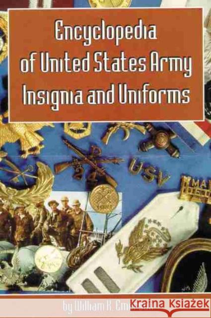 Encyclopedia of United States Army Insignia and Uniforms William K. Emerson 9780806126227 University of Oklahoma Press