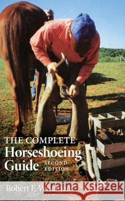The Complete Horseshoeing Guide Robert F. Wiseman 9780806127194 University of Oklahoma Press