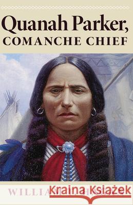 Quanah Parker, Comanche Chief: Volume 6 Hagan, William T. 9780806127729 University of Oklahoma Press