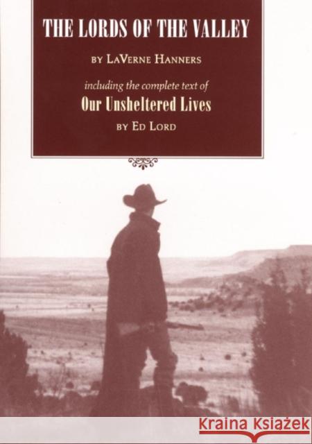 The Lords of the Valley: Including the Complete Text of 'Our Unsheltered Lives' Hanners, Laverne 9780806128047 University of Oklahoma Press