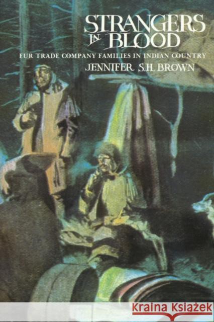 Strangers in Blood: Fur Trader Company Families in Indian Country Jennifer S. H. Brown 9780806128139 University of Oklahoma Press