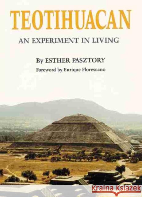 Teotihuacan: An Experiment in Living Esther Pasztory 9780806128474 University of Oklahoma Press