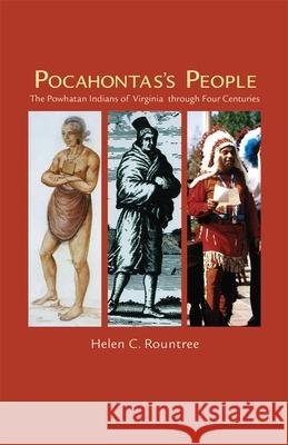 Pocahontas's People: The Powhatan Indians of Virginia through Four Centuries Rountree, Helen C. 9780806128498 University of Oklahoma Press