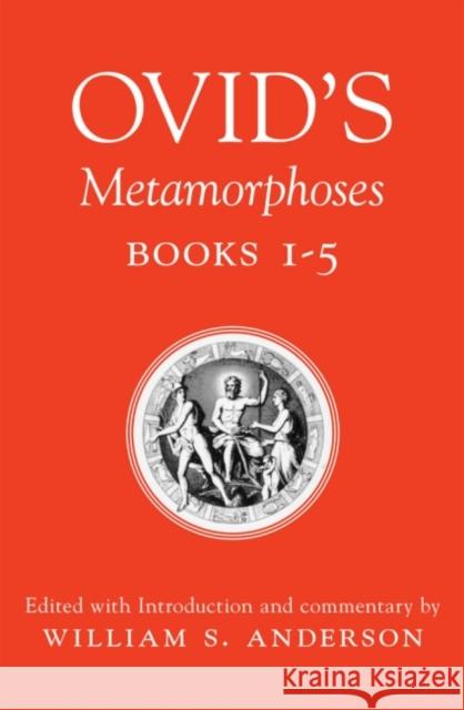 Ovid's Metamorphoses, Books 1-5 William S. Anderson Ovid 9780806128948 University of Oklahoma Press