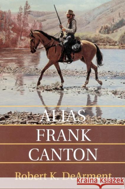 Alias Frank Canton Robert K. DeArment 9780806129006 University of Oklahoma Press