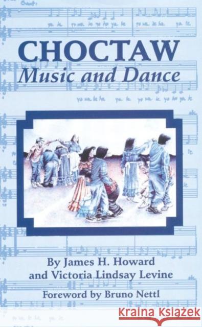 Choctaw Music and Dance James H. Howard Bruno Nettl Victoria Lindsay Levine 9780806129136
