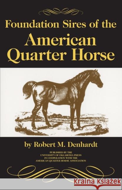 Foundation Sires of the American Quarter Horse Robert Moorman Denhardt 9780806129471 University of Oklahoma Press