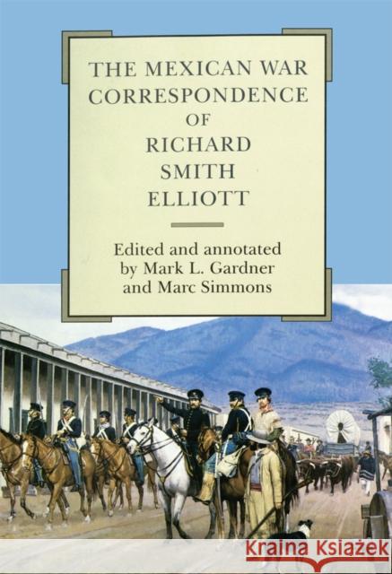 The Mexican War Correspondence of Richard Smith Elliott: Volume 76 Elliott, Richard Smith 9780806129518
