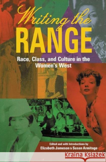 Writing the Range: Race, Class, and Culture in the Women's West Elizabeth Jameson Susan M. Armitage 9780806129525