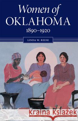 Women of Oklahoma, 1890-1920 Linda Williams Reese 9780806129990