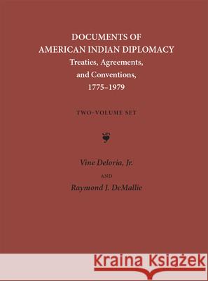 Documents of American Indian Diplomacy (2 Volume Set): Treaties, Agreements, and Conventions, 1775-1979 Volume 4 Deloria, Vine 9780806131184 University of Oklahoma Press