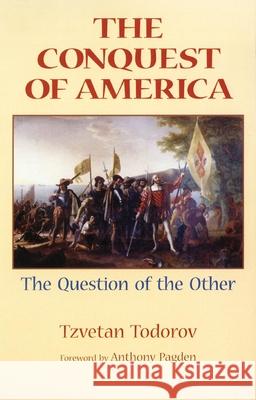 The Conquest of America: The Question of the Other Tzvetan Todorov Richard Howard Anthony Pagden 9780806131375