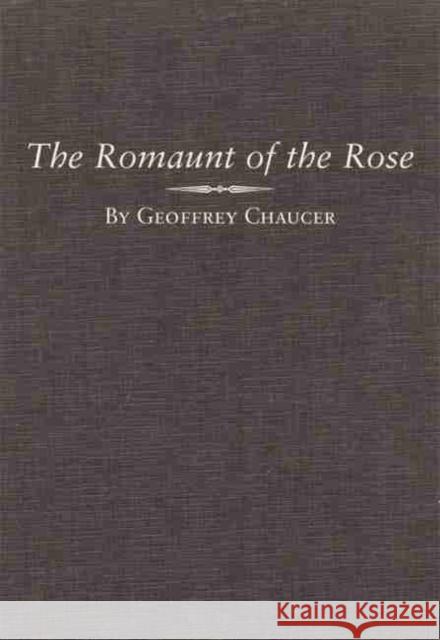 The Romaunt of the Rose, Volume 7 Chaucer, Geoffrey 9780806131474 University of Oklahoma Press