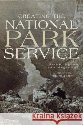 Creating the National Park Service: The Missing Years Horace M. Albright Marian Albright Schenck Robert M. Utley 9780806131559 University of Oklahoma Press