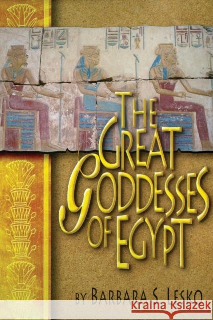 Great Goddesses of Ancient Egypt Lesko, Barbara 9780806132020 University of Oklahoma Press