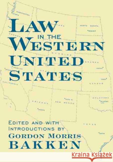 Law in the Western United States, Volume 6 Bakken, Gordon Morris 9780806132150