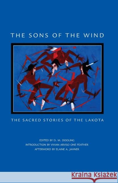 The Sons of the Wind: The Sacred Stories of the Lakota D. M. Dooling Vivian Arviso On Elaine A. Jahner 9780806132242