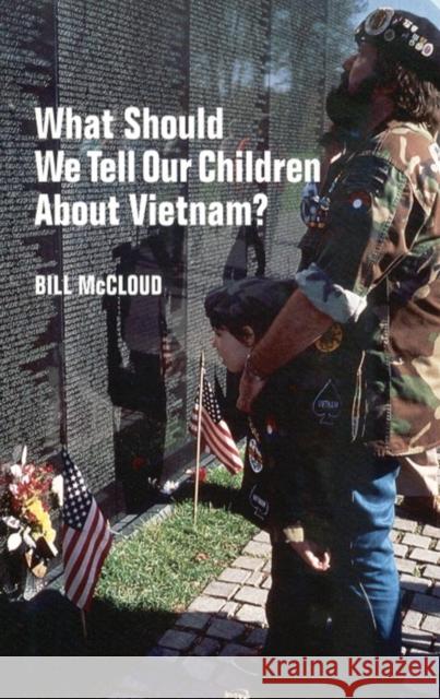 What Should We Tell Our Children about Vietnam? Bill McCloud 9780806132402 University of Oklahoma Press