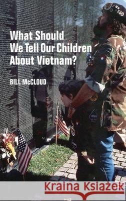 What Should We Tell Our Children about Vietnam? Bill McCloud 9780806132402 University of Oklahoma Press