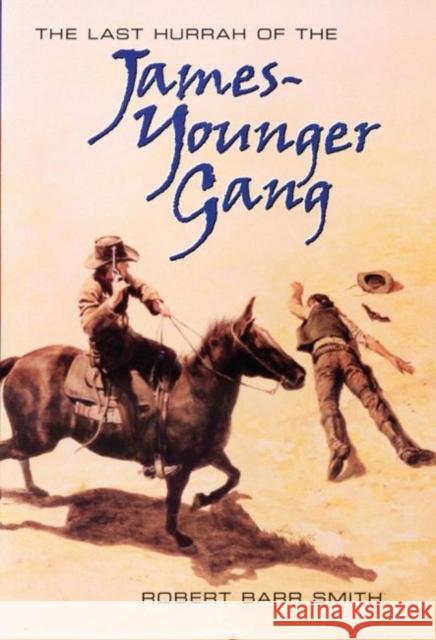 The Last Hurrah of the James-Younger Gang Robert Barr Smith 9780806133539 University of Oklahoma Press