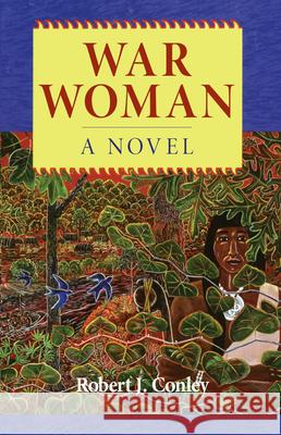 War Woman: A Novel of the Real People Robert J. Conley 9780806133690