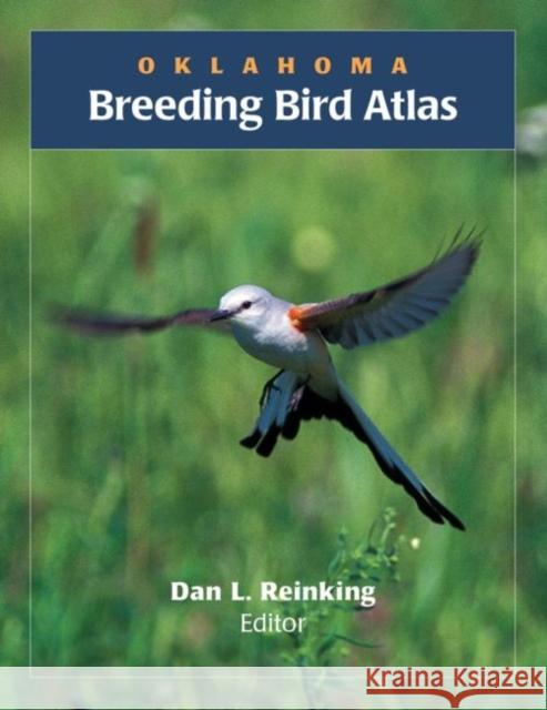 Oklahoma Breeding Bird Atlas Dan L. Reinking Dan L. Reinking 9780806134093 University of Oklahoma Press