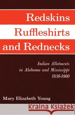 Redskins, Ruffleshirts, and Rednecks Mary Elizabeth Young 9780806134352 University of Oklahoma Press